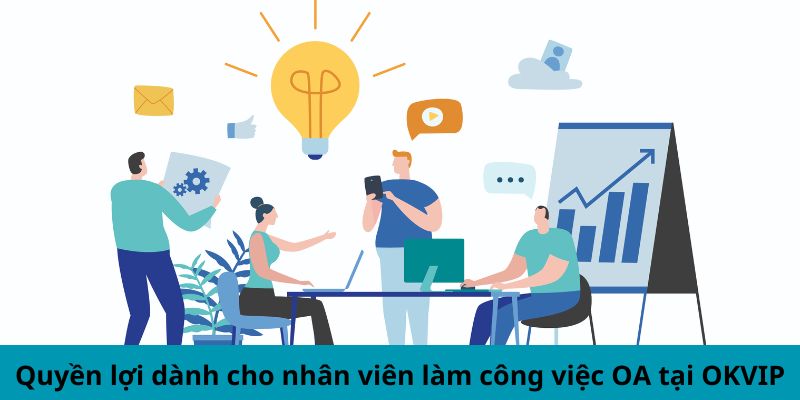 Quyền lợi dành cho nhân viên làm công việc OA tại OKVIP