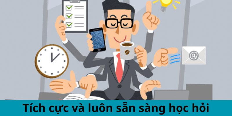 Tích cực và luôn sẵn sàng học hỏi trong công việc OA