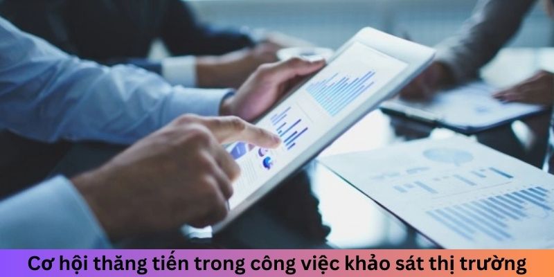 Cơ hội thăng tiến trong công việc khảo sát thị trường