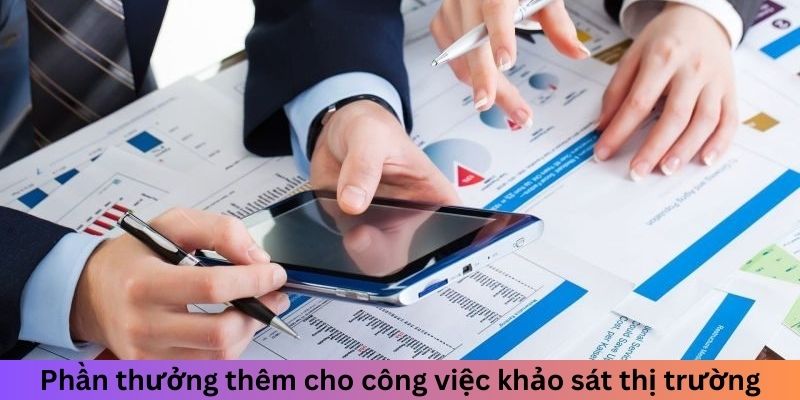 Phần thưởng thêm cho công việc khảo sát thị trường