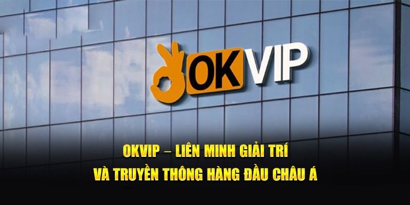 Ưu điểm nổi bật chỉ có tại trang web của liên minh OKVIP