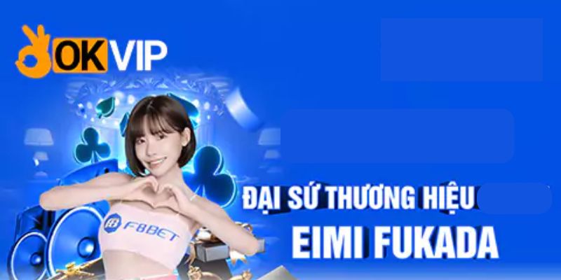 OKVIP Hợp Tác Cùng Eimi Fukada