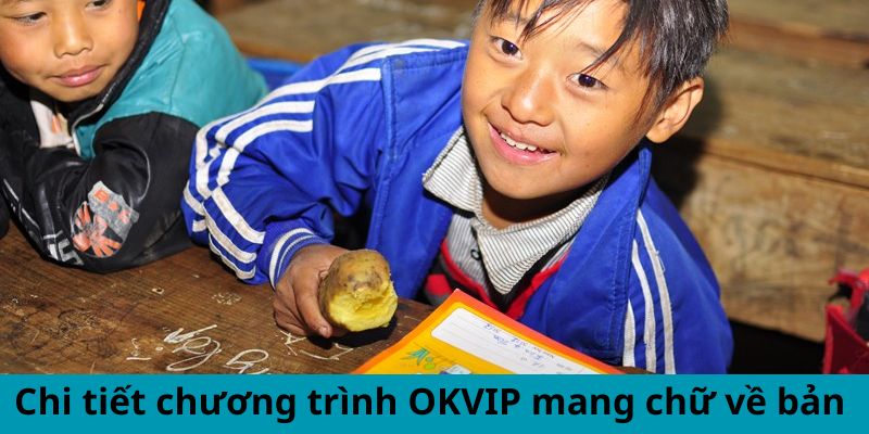 Chi tiết chương trình OKVIP mang chữ về bản 