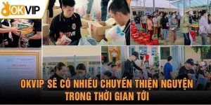 Okvip từ thiện dành cho các đối tượng chính sách