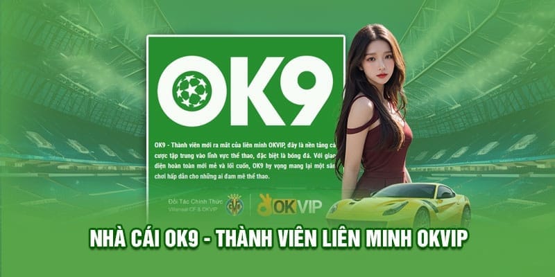 Bước tiến vượt bậc của OK9 khi gia nhập OKVIP