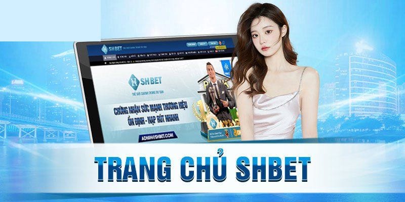 Giới thiệu tổng quan về thương hiệu SHBET